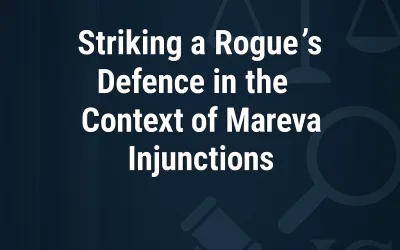 What Fraud Victims Should Know about… Striking a Rogue’s Defence in the Context of Mareva Injunctions